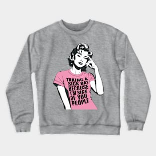 Sick Of People Sarcastic Quote Crewneck Sweatshirt